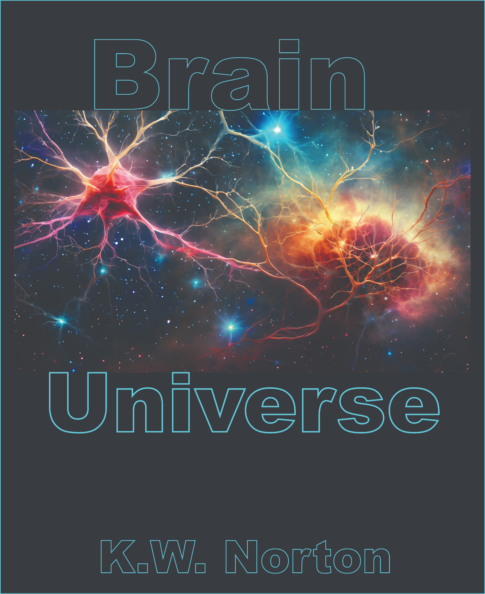 Brain / Universe — cover art by KW Norton. A neuron and a nebula meeting across a dark field.